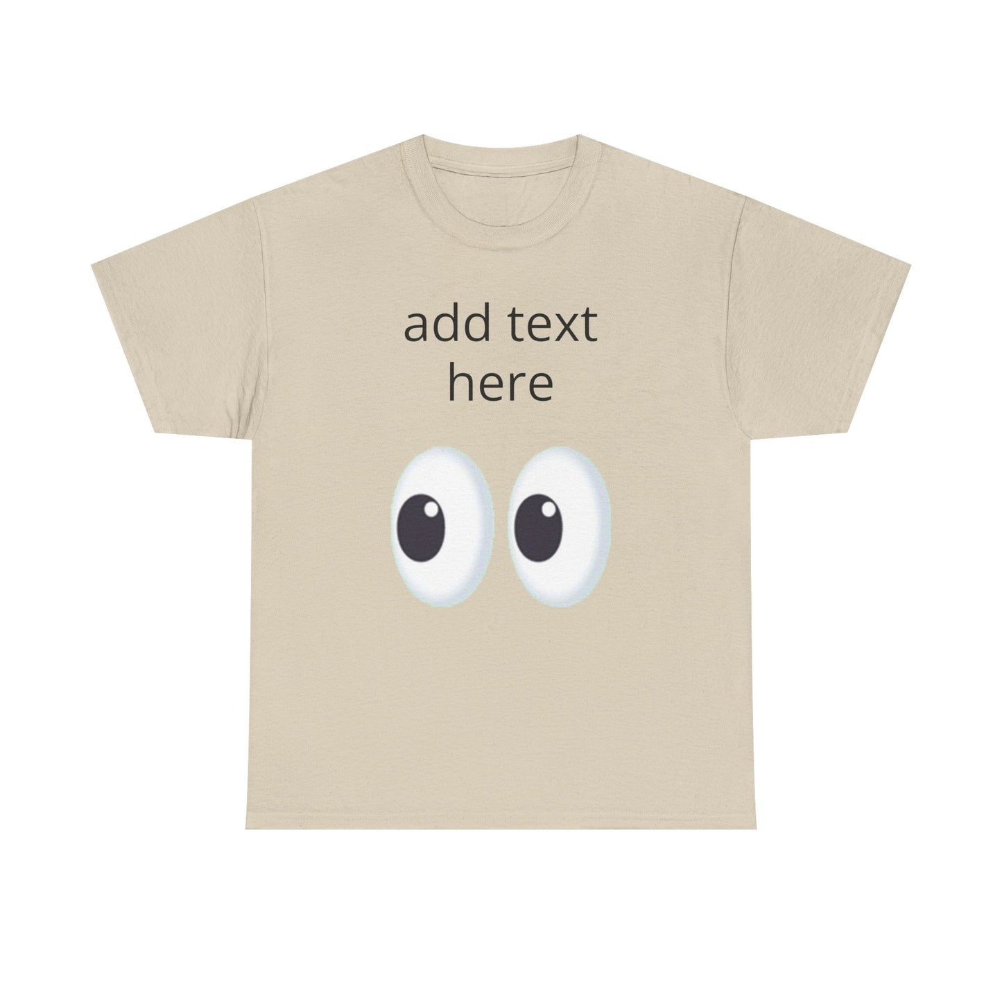Funny Eyes Graphic Tee — Customizable “add text here” Shirt