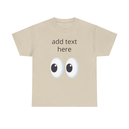 Funny Eyes Graphic Tee — Customizable “add text here” Shirt