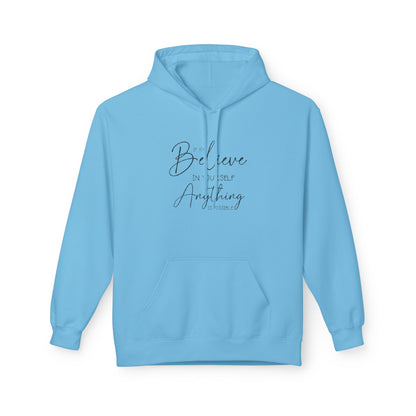 Believe Hoodie - Inspirational Fleece Sweatshirt for Men & Women, Cozy Gift, Motivation Apparel, Everyday Comfort