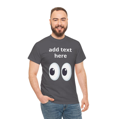 Funny Eyes Graphic Tee — Customizable “add text here” Shirt
