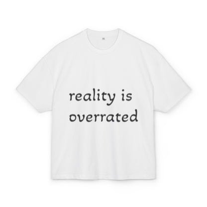 Reality Is Overrated Box Tee - Trendy Cotton T-Shirt, Casual Wear, Gift for Friends, Street Style, Summer Fashion