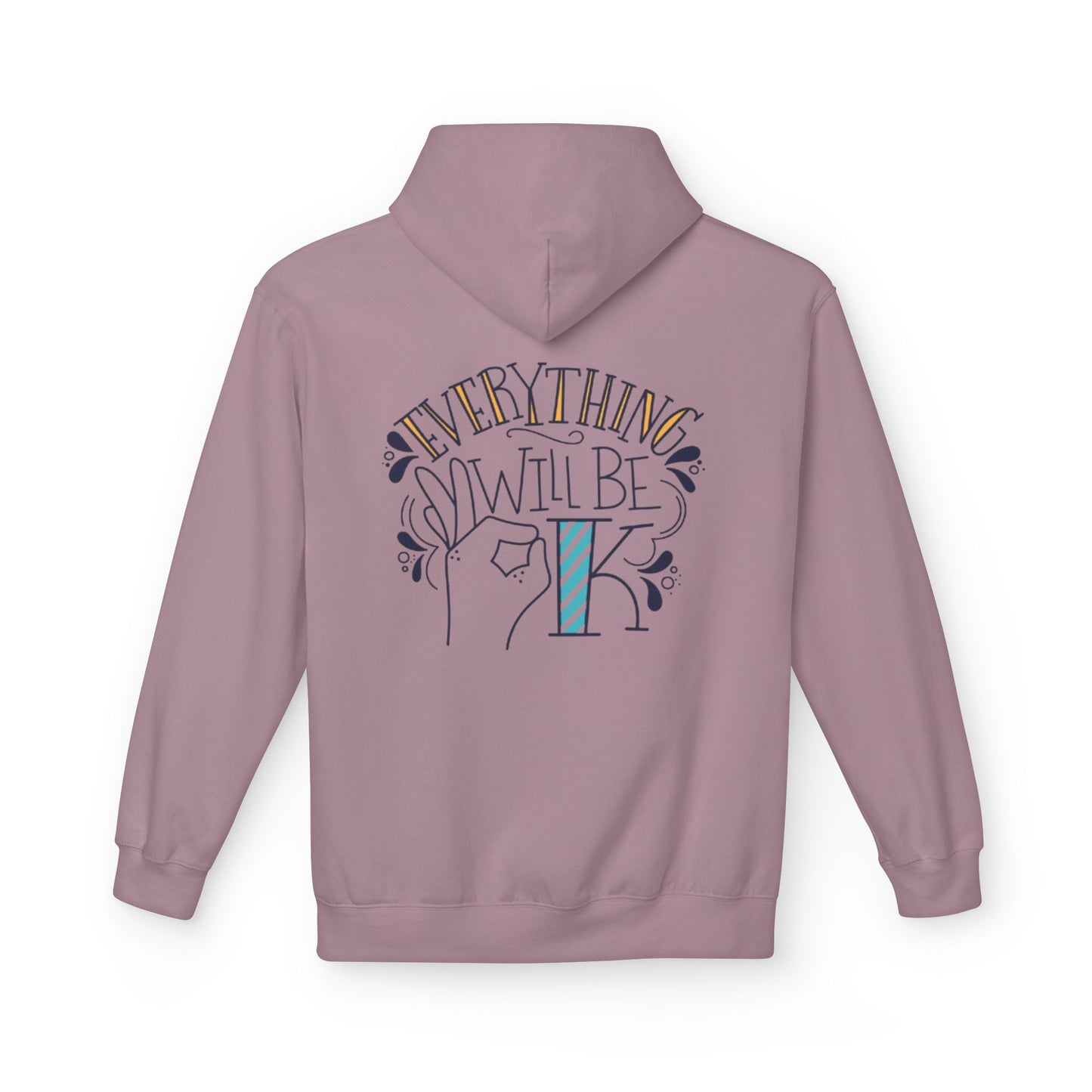 Everything Will Be Okay Fleece Hoodie |  Pullover | Motivational Sweatshirt | Gift for Friends & Family | Cozy Layering Piece
