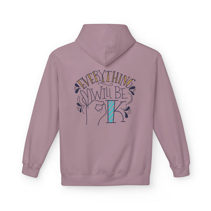 Everything Will Be Okay Fleece Hoodie |  Pullover | Motivational Sweatshirt | Gift for Friends & Family | Cozy Layering Piece