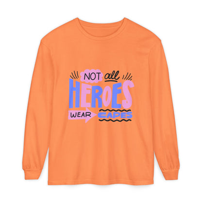 Long Sleeve T-Shirt - "Not All Heroes Wear Capes" | Gifts for Moms, Dads, Teachers, Nurses, Fun Casual Wear