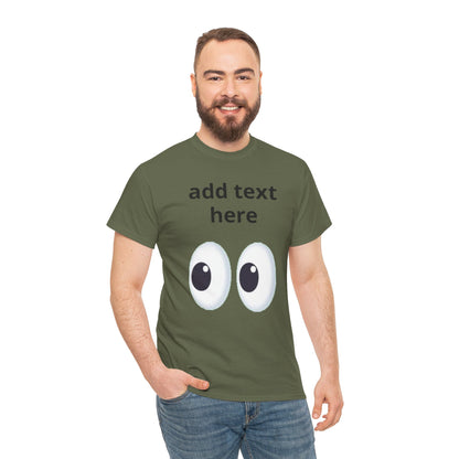 Funny Eyes Graphic Tee — Customizable “add text here” Shirt
