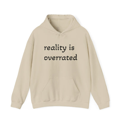 Reality Is Overrated Hoodie, Sweatshirt, Cozy Gift for Dreamers, Casual Style, Inspirational Apparel, Funny Hoodie