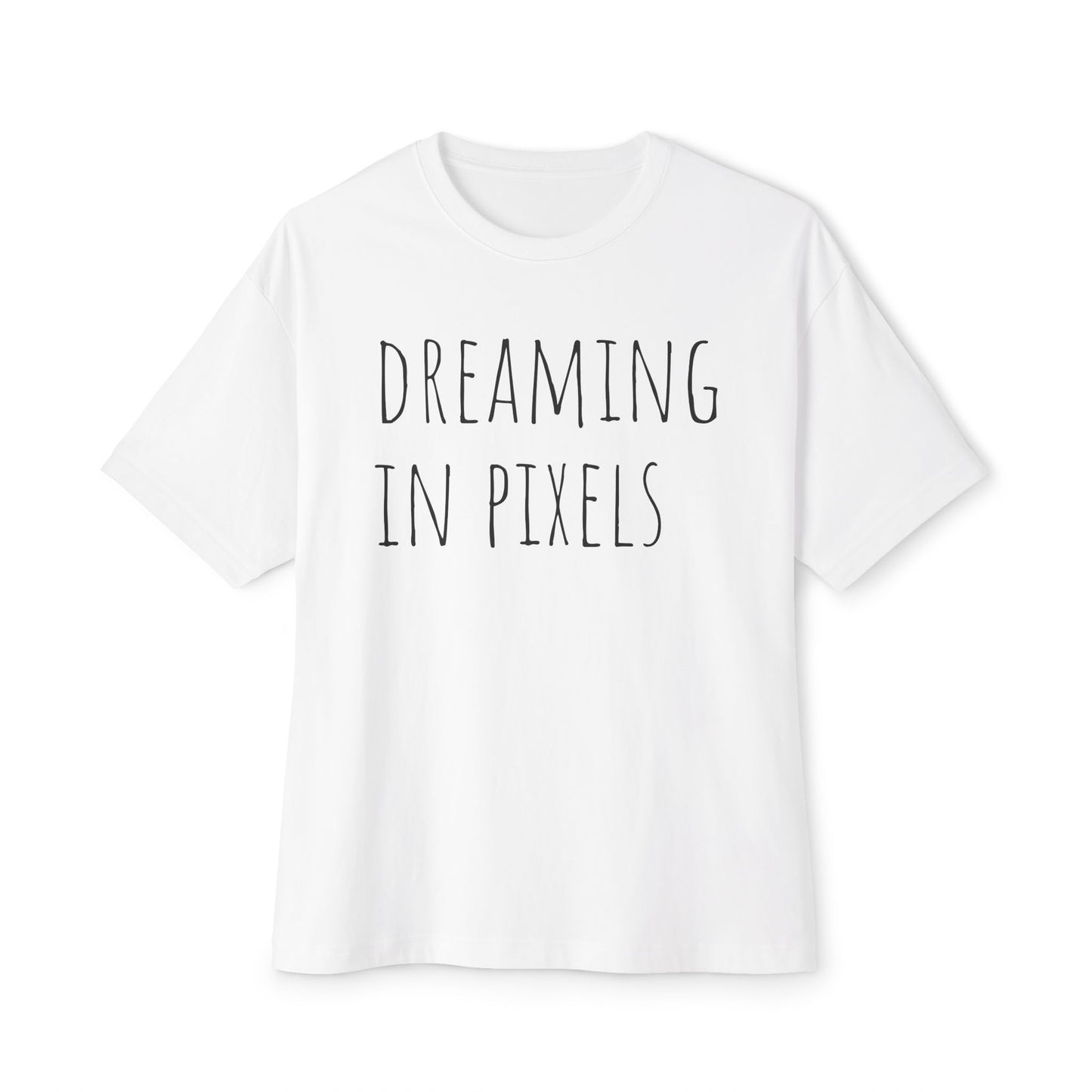 Dreaming in Pixels Oversized Tee |  Graphic T-Shirt, Casual Wear, Gift for Gamers, Artistic Style, Comfortable Apparel