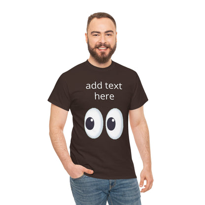 Funny Eyes Graphic Tee — Customizable “add text here” Shirt