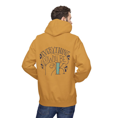 Everything Will Be Okay Fleece Hoodie |  Pullover | Motivational Sweatshirt | Gift for Friends & Family | Cozy Layering Piece