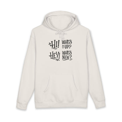 Casual Conversation Hoodie - "Hi! What's Up? Hey! What's New?"