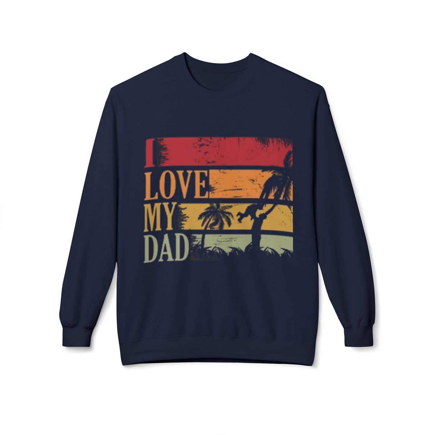 I Love My Dad Vintage Crewneck Sweatshirt, Father's Day Gift, Cozy  Fleece, Casual Wear, Family Reunion Apparel