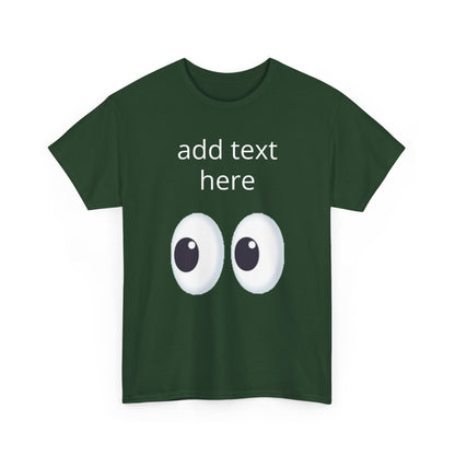 Funny Eyes Graphic Tee — Customizable “add text here” Shirt