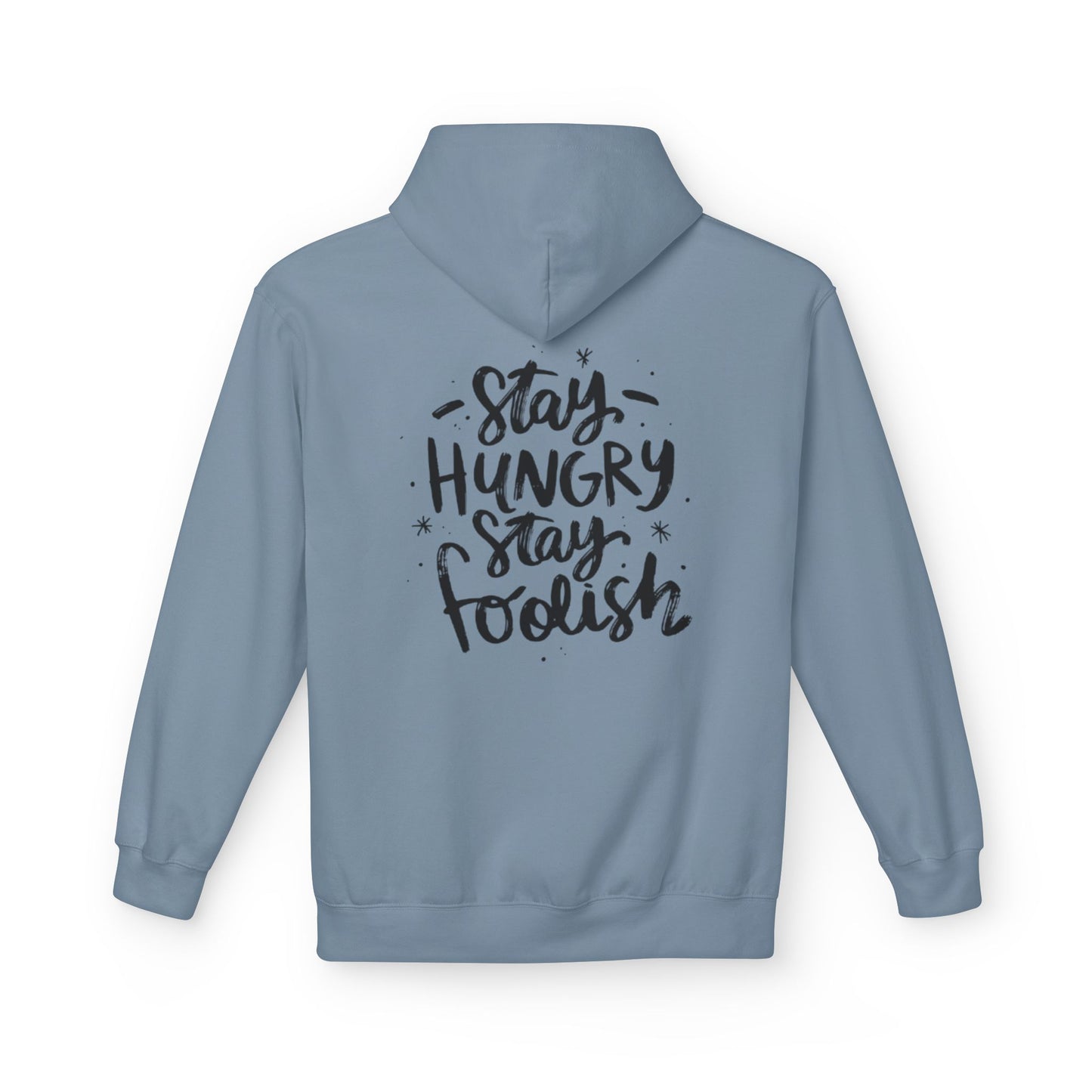 Inspirational Fleece Hoodie - Stay Hungry Stay Foolish, Sweatshirt, Cozy Gift, Motivational Apparel, Everyday Style