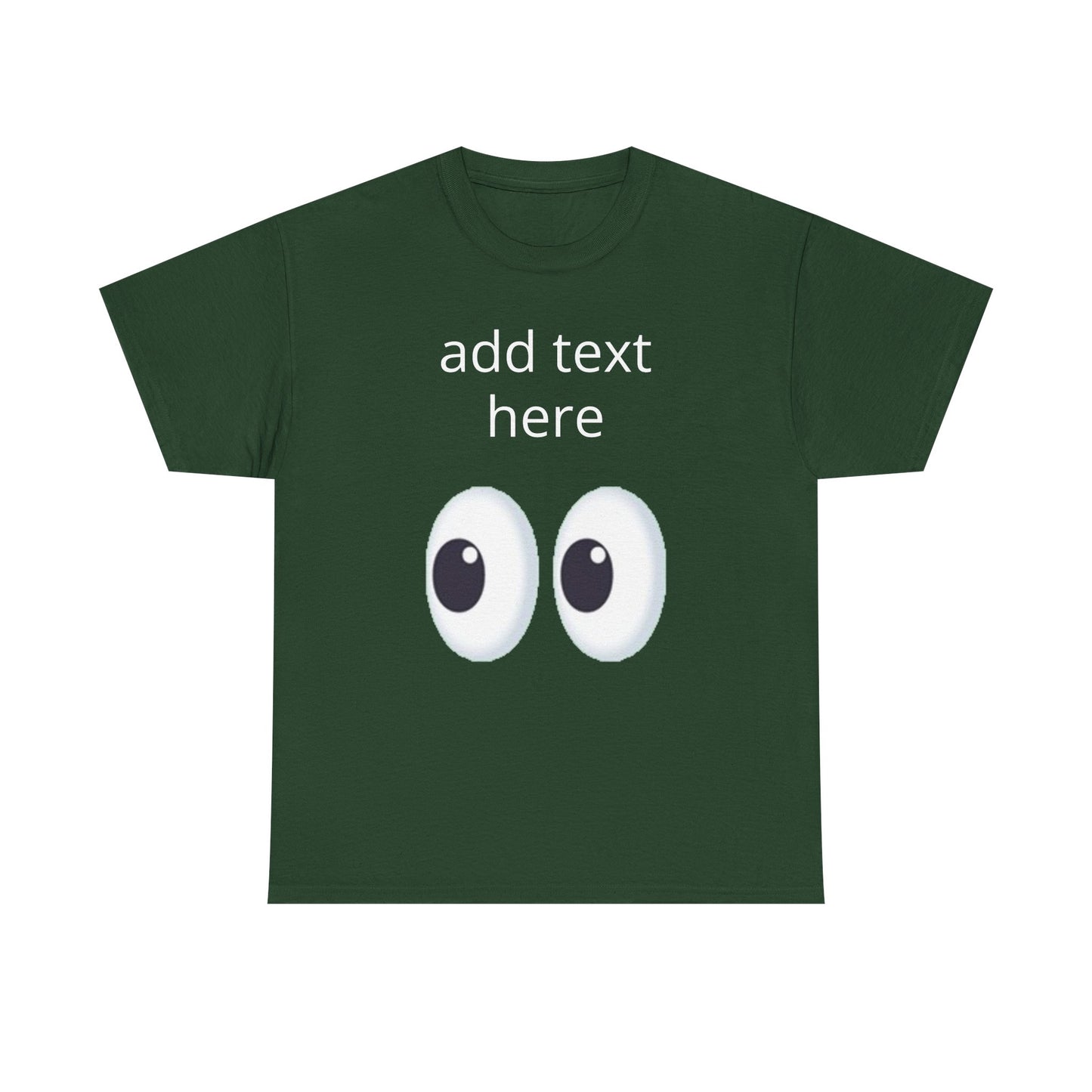 Funny Eyes Graphic Tee — Customizable “add text here” Shirt