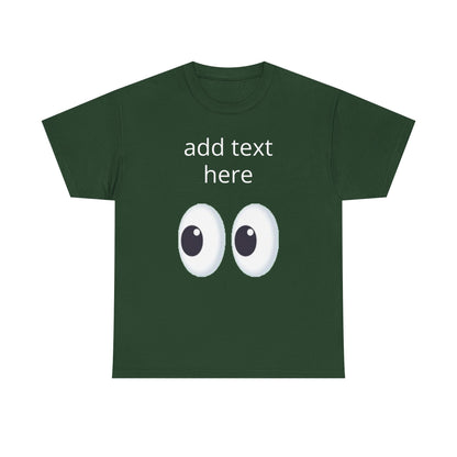 Funny Eyes Graphic Tee — Customizable “add text here” Shirt