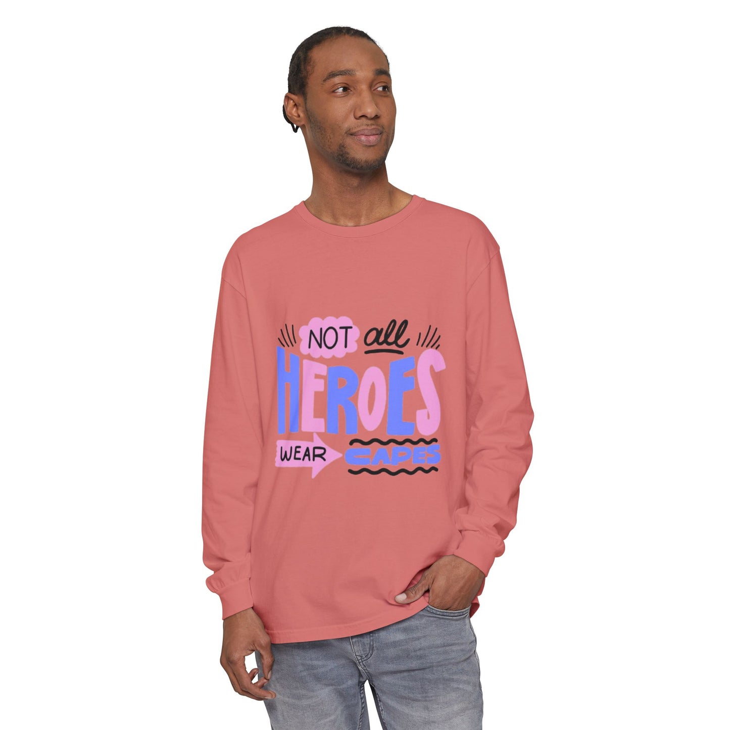 Long Sleeve T-Shirt - "Not All Heroes Wear Capes" | Gifts for Moms, Dads, Teachers, Nurses, Fun Casual Wear