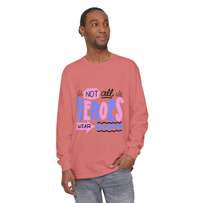 Long Sleeve T-Shirt - "Not All Heroes Wear Capes" | Gifts for Moms, Dads, Teachers, Nurses, Fun Casual Wear