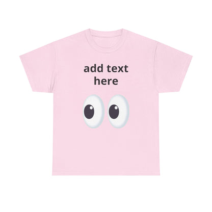 Funny Eyes Graphic Tee — Customizable “add text here” Shirt