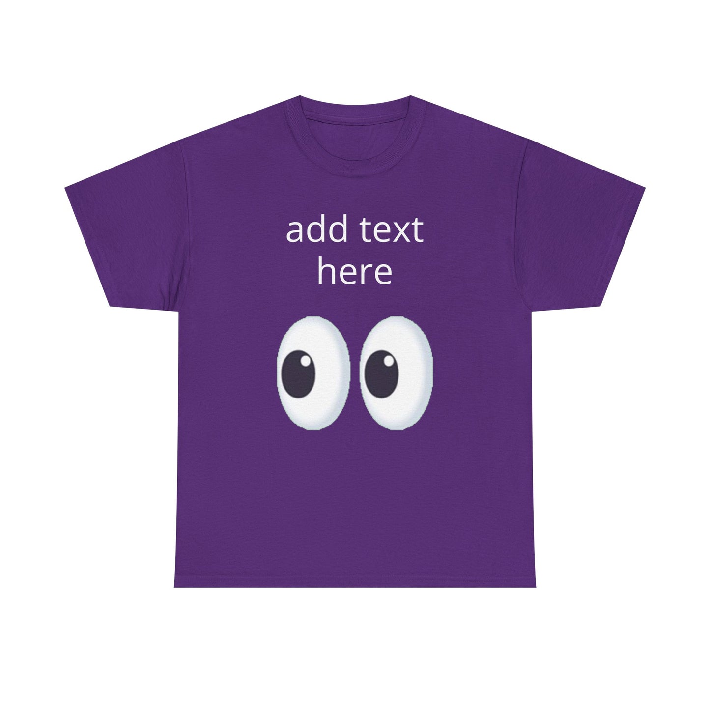 Funny Eyes Graphic Tee — Customizable “add text here” Shirt