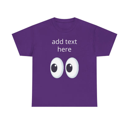 Funny Eyes Graphic Tee — Customizable “add text here” Shirt
