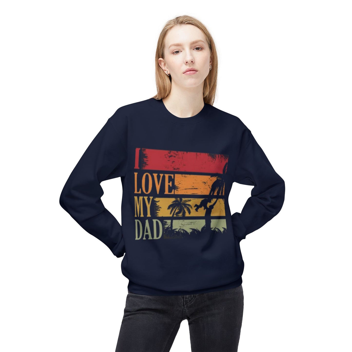 I Love My Dad Vintage Crewneck Sweatshirt, Father's Day Gift, Cozy  Fleece, Casual Wear, Family Reunion Apparel
