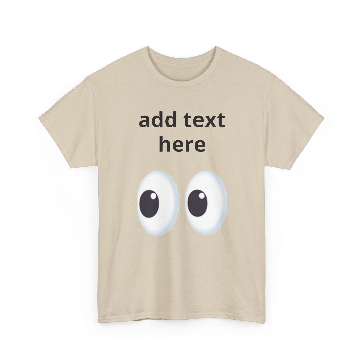 Funny Eyes Graphic Tee — Customizable “add text here” Shirt