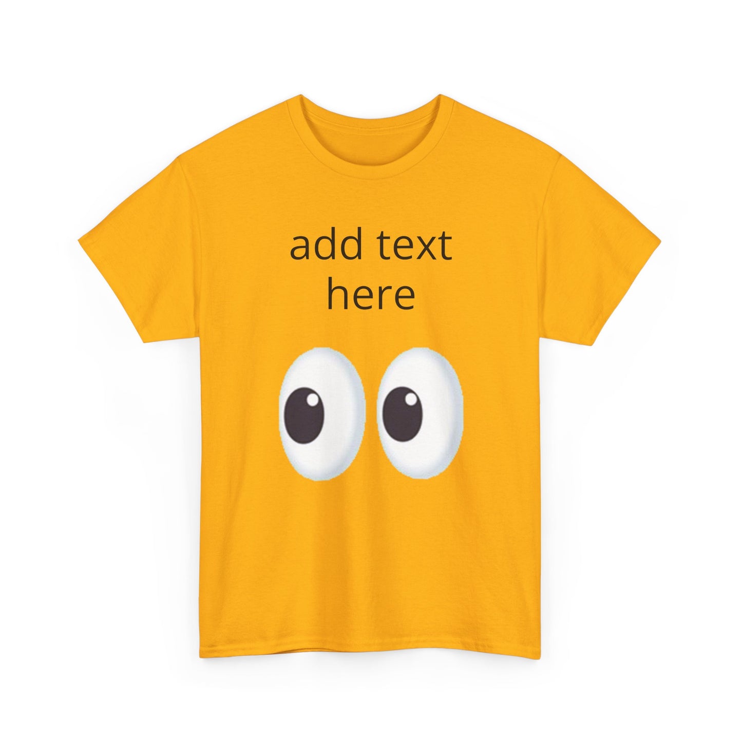 Funny Eyes Graphic Tee — Customizable “add text here” Shirt