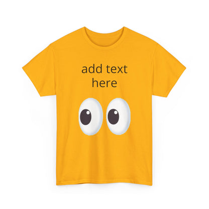 Funny Eyes Graphic Tee — Customizable “add text here” Shirt