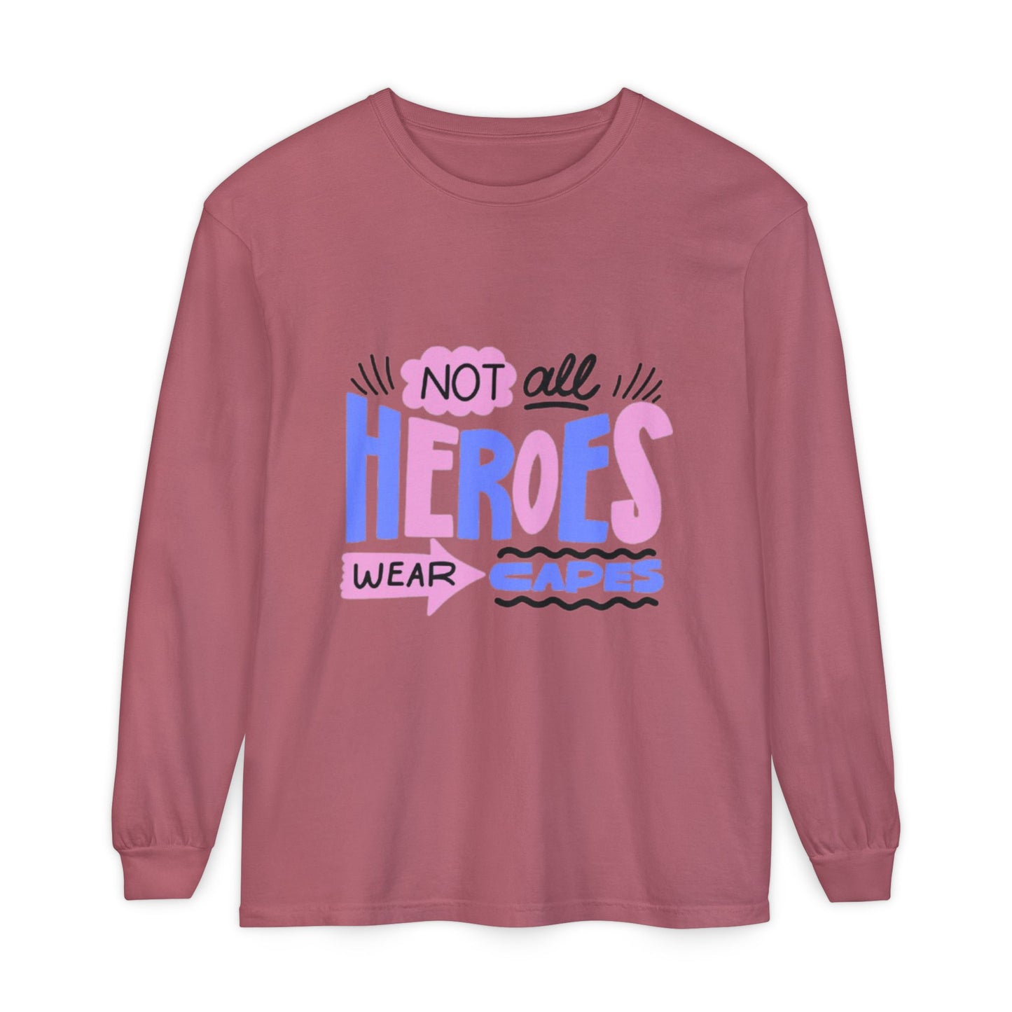 Long Sleeve T-Shirt - "Not All Heroes Wear Capes" | Gifts for Moms, Dads, Teachers, Nurses, Fun Casual Wear