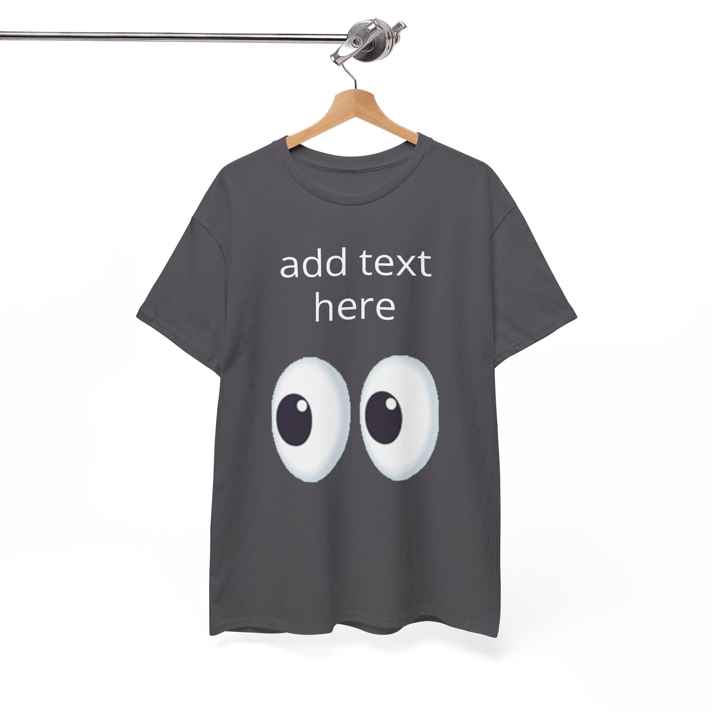 Funny Eyes Graphic Tee — Customizable “add text here” Shirt