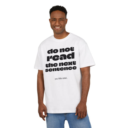 Do Not Read the Next Sentence,  Heavy Oversize Tee - Fun Graphic Shirt, Ideal for Casual Wear, Gifts, and Rebel Statements