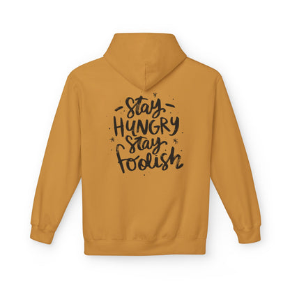 Inspirational Fleece Hoodie - Stay Hungry Stay Foolish, Sweatshirt, Cozy Gift, Motivational Apparel, Everyday Style