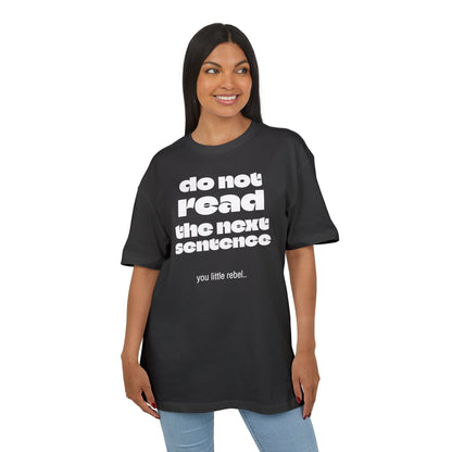 Do Not Read the Next Sentence,  Heavy Oversize Tee - Fun Graphic Shirt, Ideal for Casual Wear, Gifts, and Rebel Statements