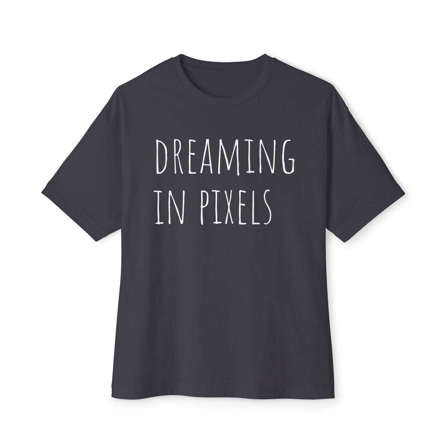 Dreaming in Pixels Oversized Tee |  Graphic T-Shirt, Casual Wear, Gift for Gamers, Artistic Style, Comfortable Apparel