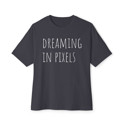 Dreaming in Pixels Oversized Tee |  Graphic T-Shirt, Casual Wear, Gift for Gamers, Artistic Style, Comfortable Apparel