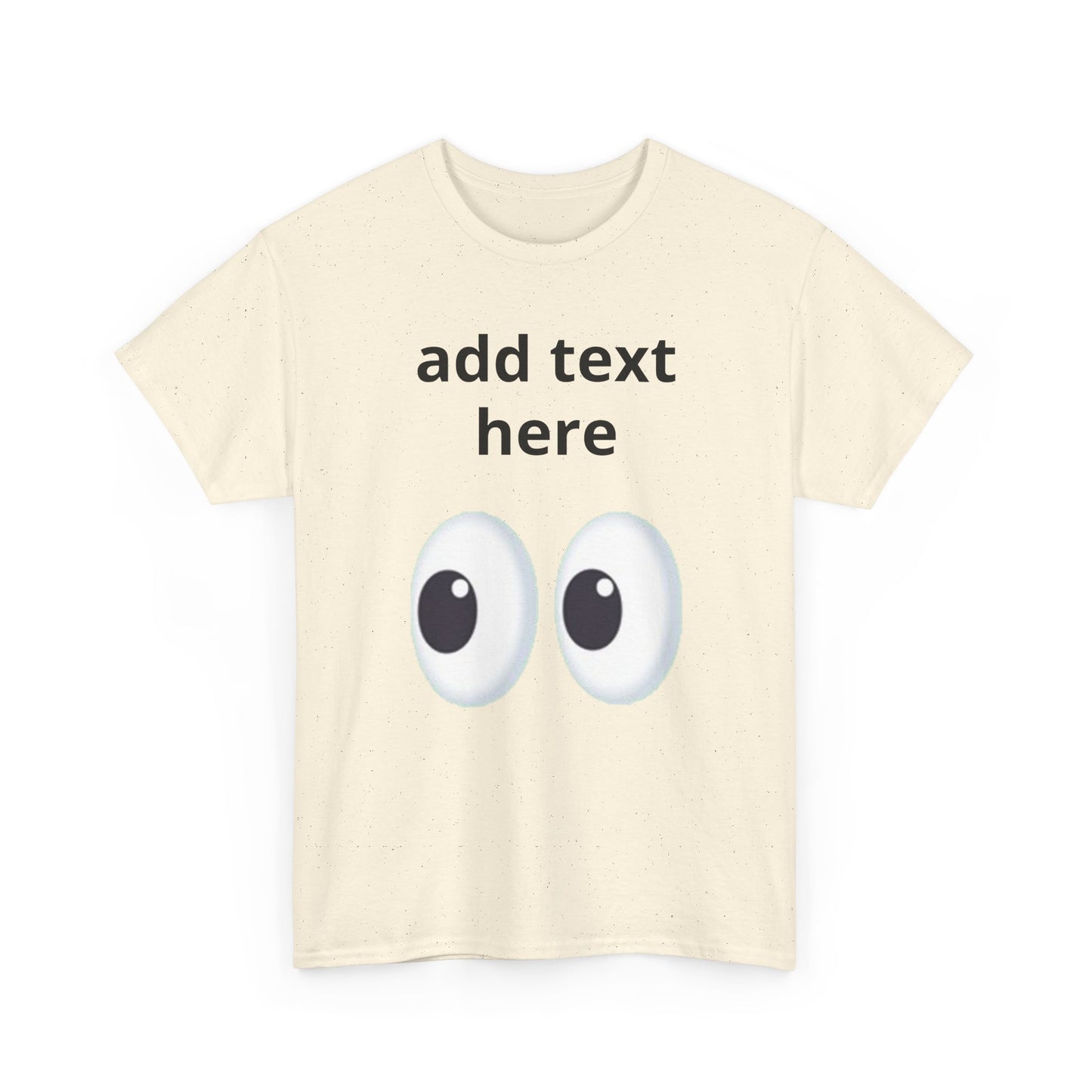 Funny Eyes Graphic Tee — Customizable “add text here” Shirt