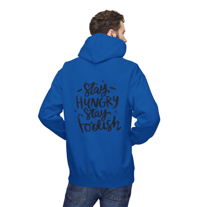 Inspirational Fleece Hoodie - Stay Hungry Stay Foolish, Sweatshirt, Cozy Gift, Motivational Apparel, Everyday Style