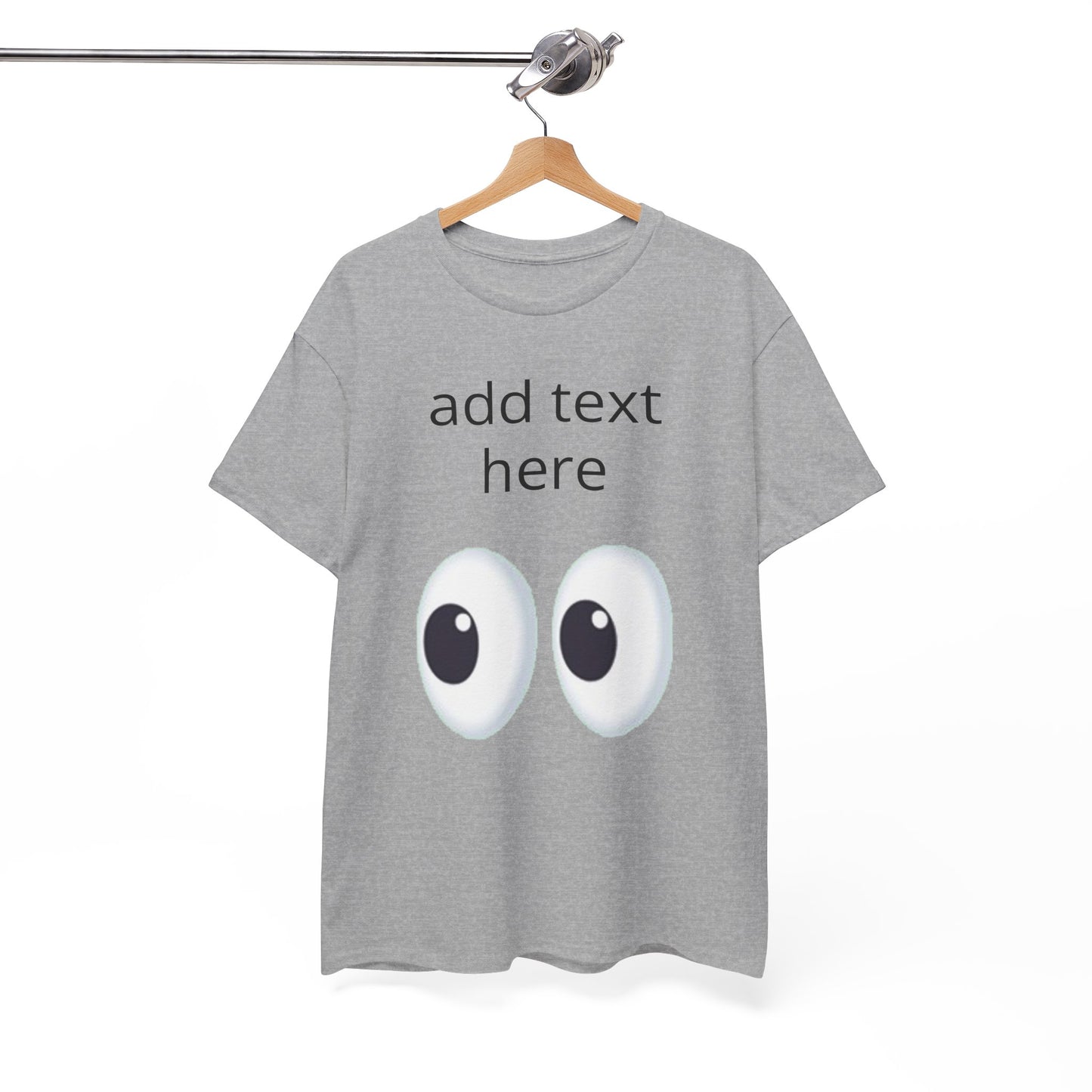 Funny Eyes Graphic Tee — Customizable “add text here” Shirt