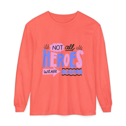 Long Sleeve T-Shirt - "Not All Heroes Wear Capes" | Gifts for Moms, Dads, Teachers, Nurses, Fun Casual Wear