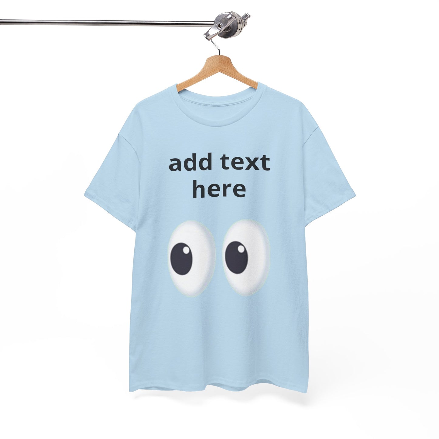 Funny Eyes Graphic Tee — Customizable “add text here” Shirt
