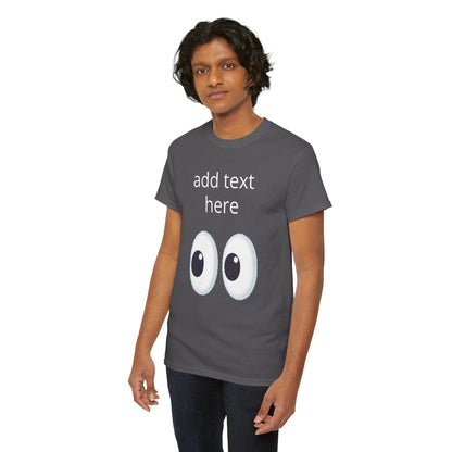 Funny Eyes Graphic Tee — Customizable “add text here” Shirt