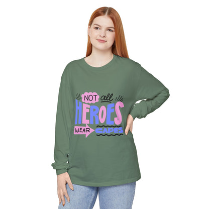 Long Sleeve T-Shirt - "Not All Heroes Wear Capes" | Gifts for Moms, Dads, Teachers, Nurses, Fun Casual Wear