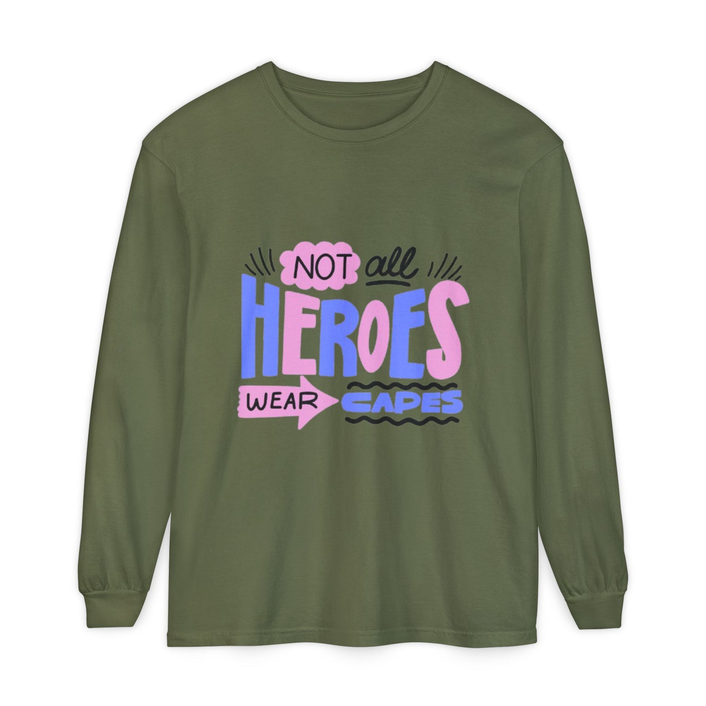 Long Sleeve T-Shirt - "Not All Heroes Wear Capes" | Gifts for Moms, Dads, Teachers, Nurses, Fun Casual Wear