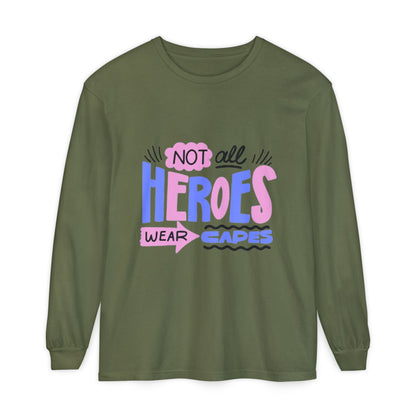 Long Sleeve T-Shirt - "Not All Heroes Wear Capes" | Gifts for Moms, Dads, Teachers, Nurses, Fun Casual Wear