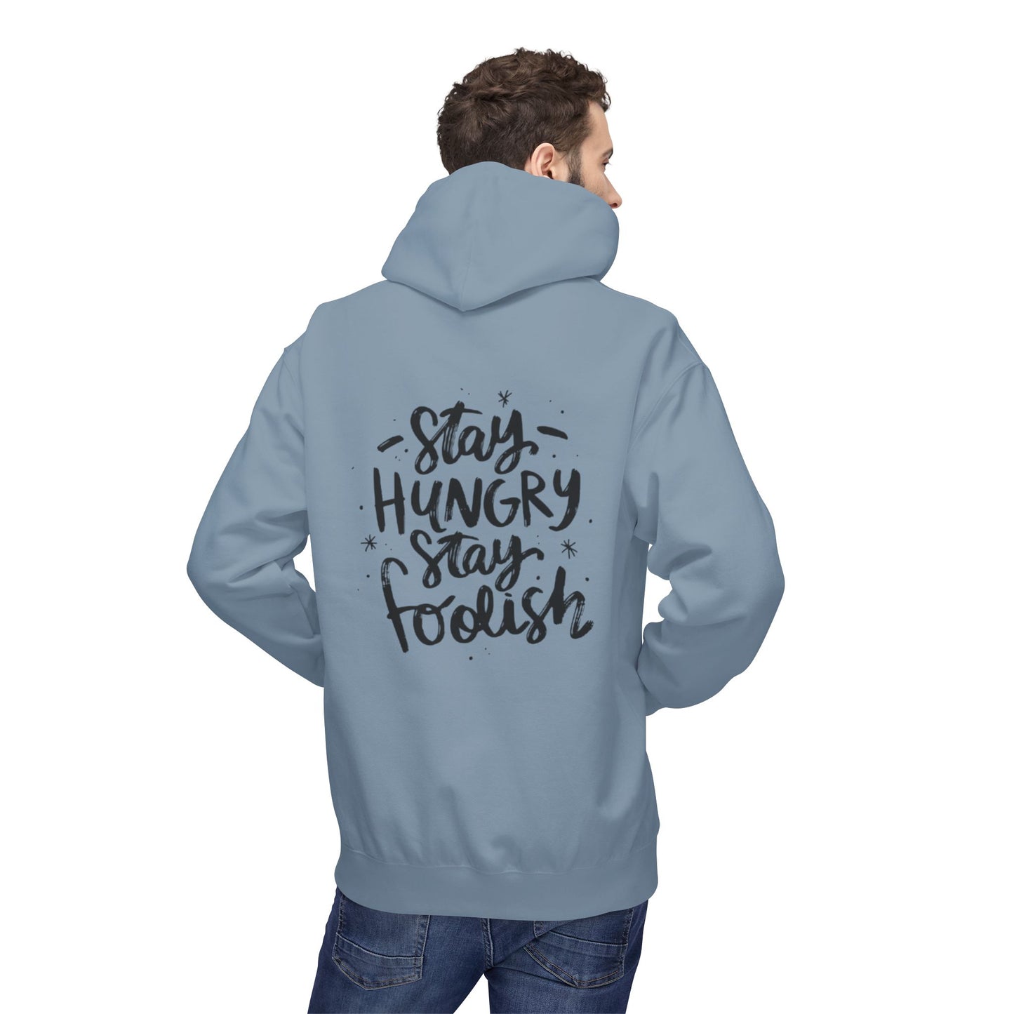 Inspirational Fleece Hoodie - Stay Hungry Stay Foolish, Sweatshirt, Cozy Gift, Motivational Apparel, Everyday Style