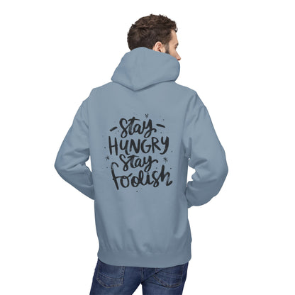 Inspirational Fleece Hoodie - Stay Hungry Stay Foolish, Sweatshirt, Cozy Gift, Motivational Apparel, Everyday Style