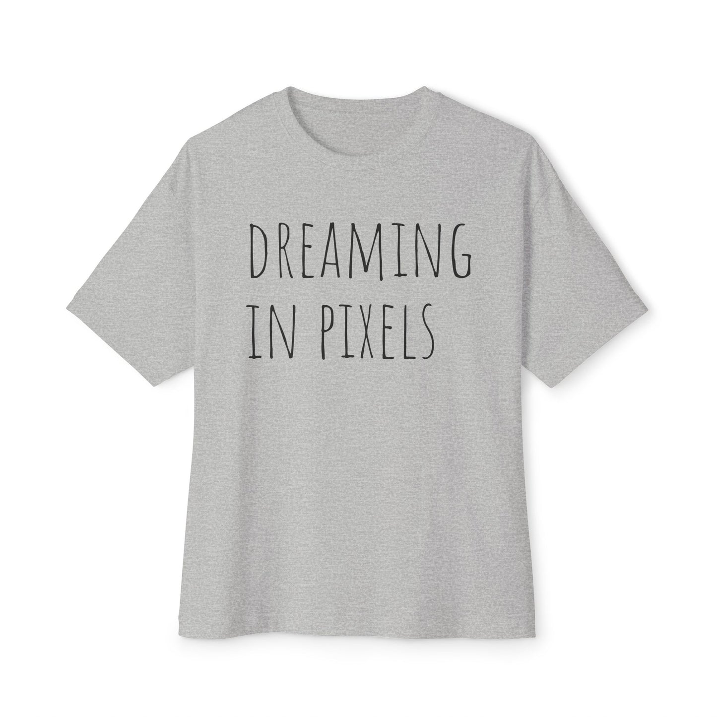Dreaming in Pixels Oversized Tee |  Graphic T-Shirt, Casual Wear, Gift for Gamers, Artistic Style, Comfortable Apparel