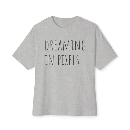 Dreaming in Pixels Oversized Tee |  Graphic T-Shirt, Casual Wear, Gift for Gamers, Artistic Style, Comfortable Apparel