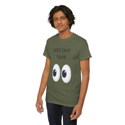 Funny Eyes Graphic Tee — Customizable “add text here” Shirt