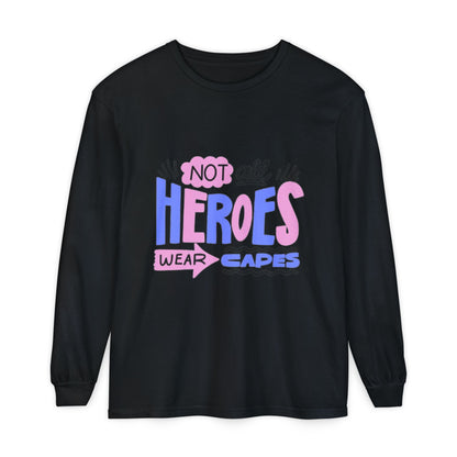 Long Sleeve T-Shirt - "Not All Heroes Wear Capes" | Gifts for Moms, Dads, Teachers, Nurses, Fun Casual Wear